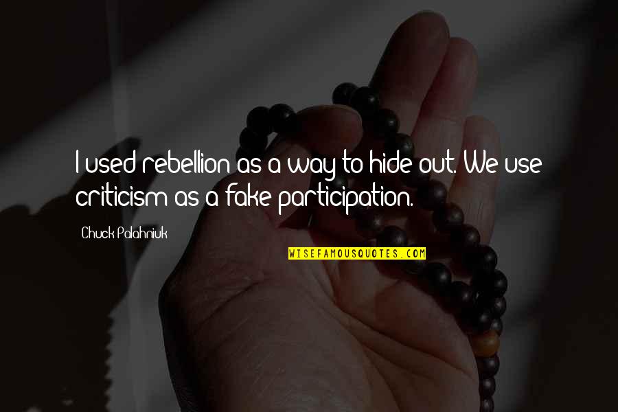 Tality Corporation Quotes By Chuck Palahniuk: I used rebellion as a way to hide