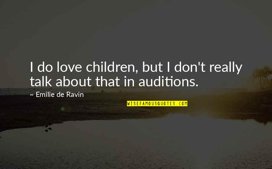 Talk About Love Quotes By Emilie De Ravin: I do love children, but I don't really