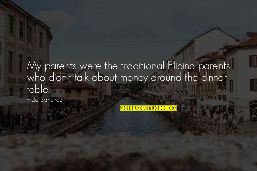 Talk About Money Quotes By Bo Sanchez: My parents were the traditional Filipino parents who Talk About Money Quotes By Bo Sanchez: My parents were the traditional Filipino parents who