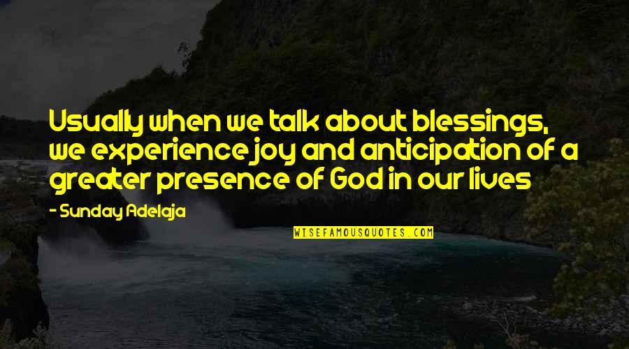 Talk About Your Blessings Quotes By Sunday Adelaja: Usually when we talk about blessings, we experience