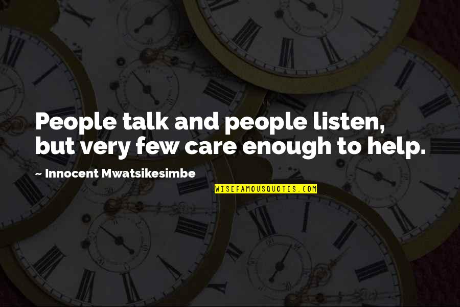 Talk And Listen Quotes By Innocent Mwatsikesimbe: People talk and people listen, but very few