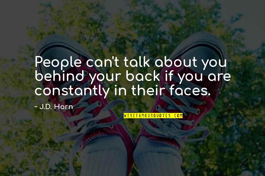 Talk Behind You Quotes By J.D. Horn: People can't talk about you behind your back