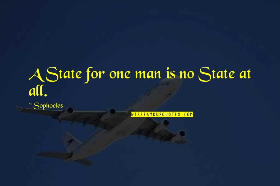 Talk Behind Your Back Quotes By Sophocles: A State for one man is no State