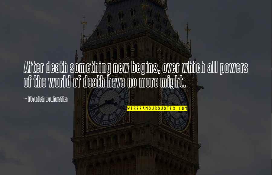 Talk In Movie Quotes By Dietrich Bonhoeffer: After death something new begins, over which all