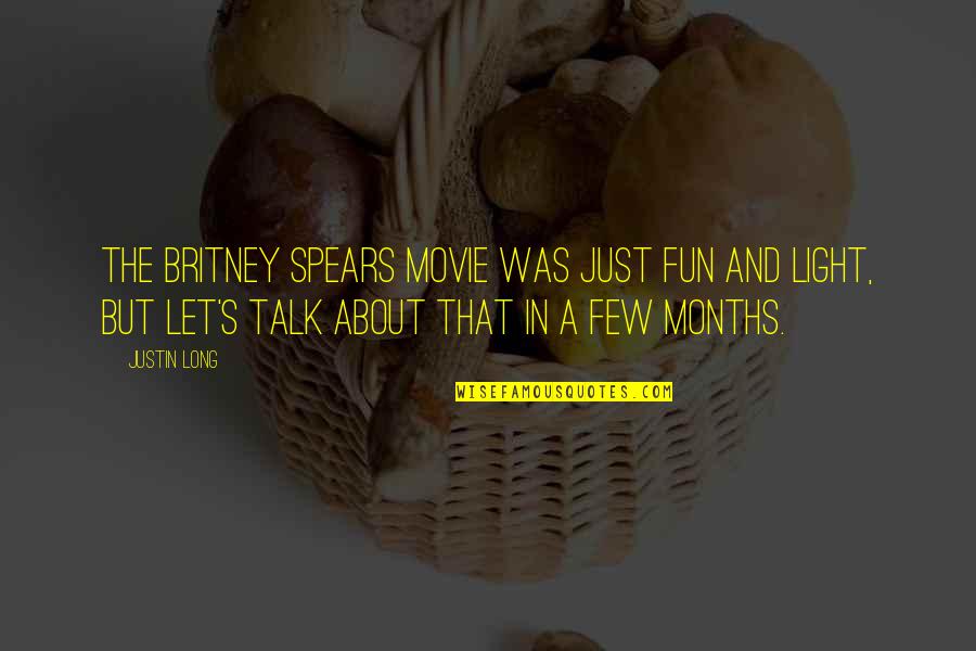 Talk In Movie Quotes By Justin Long: The Britney Spears movie was just fun and