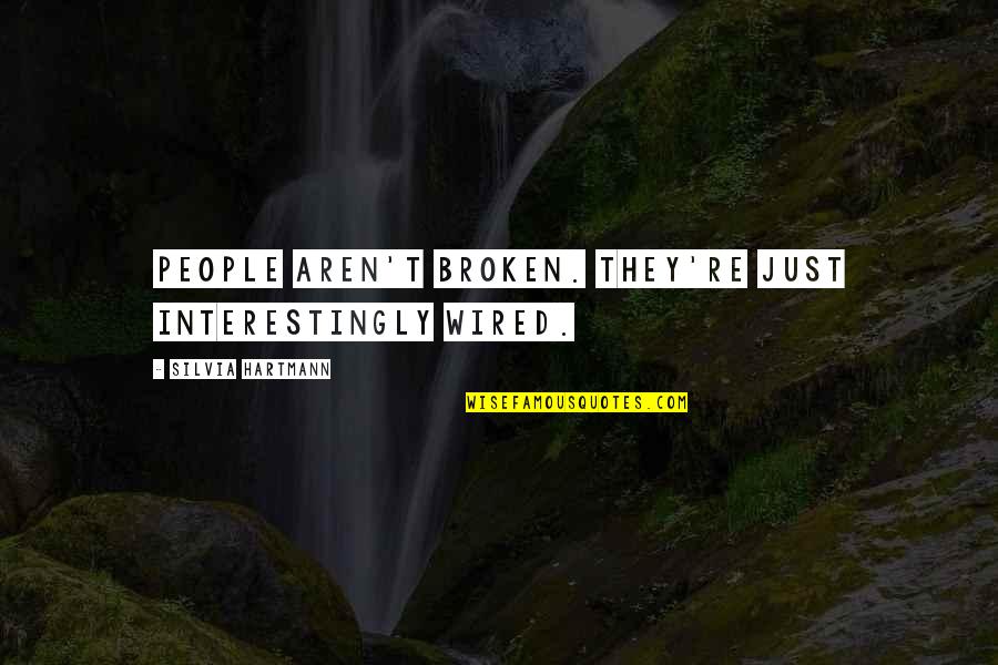 Talk In Movie Quotes By Silvia Hartmann: People aren't broken. They're just interestingly wired.