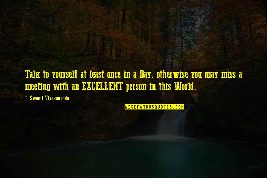 Talk In Person Quotes By Swami Vivekananda: Talk to yourself at least once in a