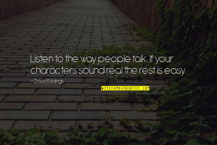 Talk Is Easy Quotes By David Eddings: Listen to the way people talk. If your