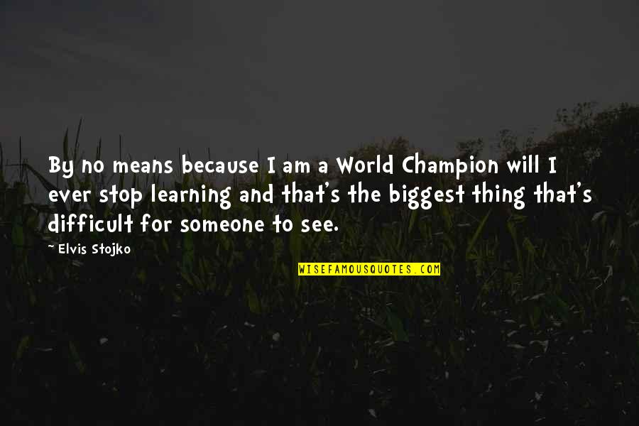 Talk Of The Town Quotes By Elvis Stojko: By no means because I am a World Talk Of The Town Quotes By Elvis Stojko: By no means because I am a World