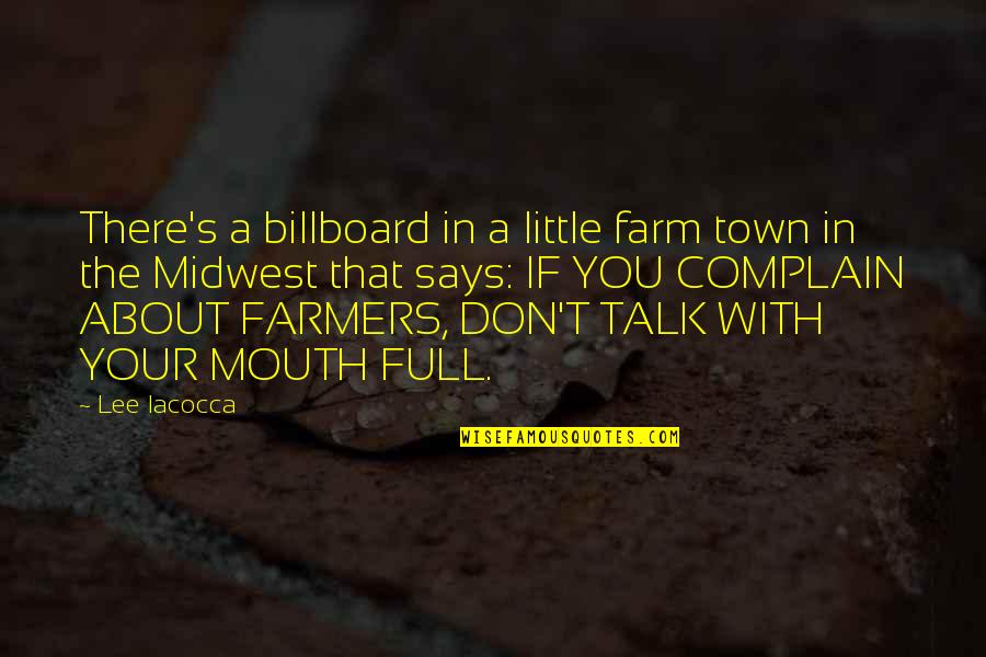 Talk Of The Town Quotes By Lee Iacocca: There's a billboard in a little farm town Talk Of The Town Quotes By Lee Iacocca: There's a billboard in a little farm town