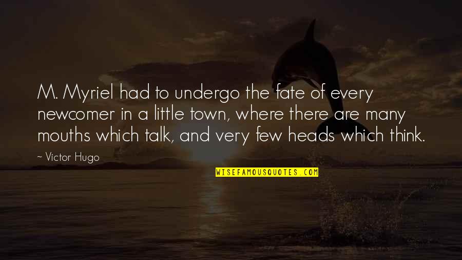Talk Of The Town Quotes By Victor Hugo: M. Myriel had to undergo the fate of Talk Of The Town Quotes By Victor Hugo: M. Myriel had to undergo the fate of