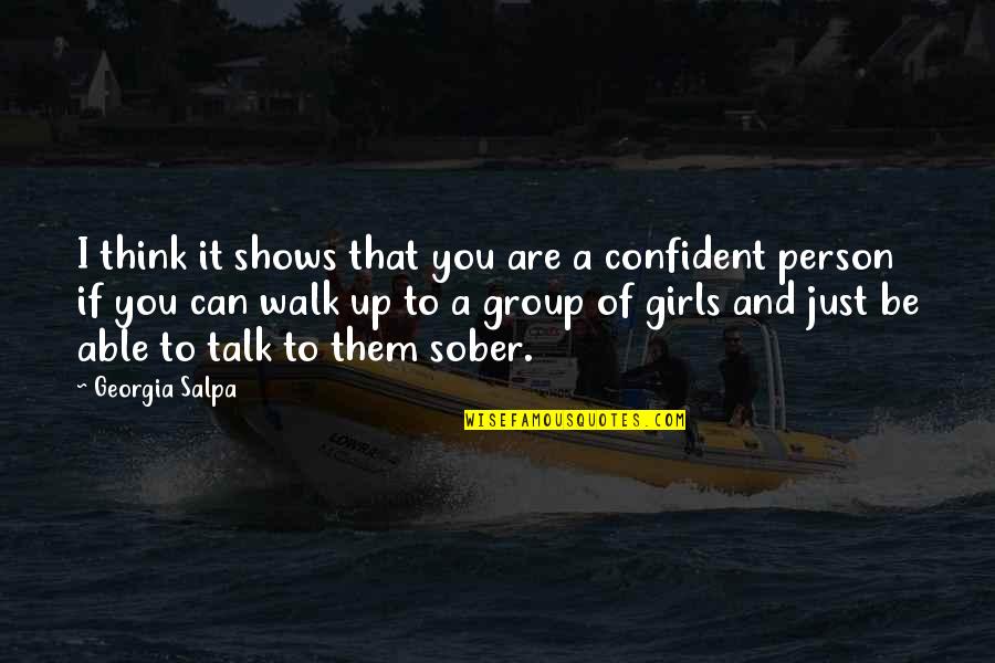 Talk Shows Quotes By Georgia Salpa: I think it shows that you are a Talk Shows Quotes By Georgia Salpa: I think it shows that you are a