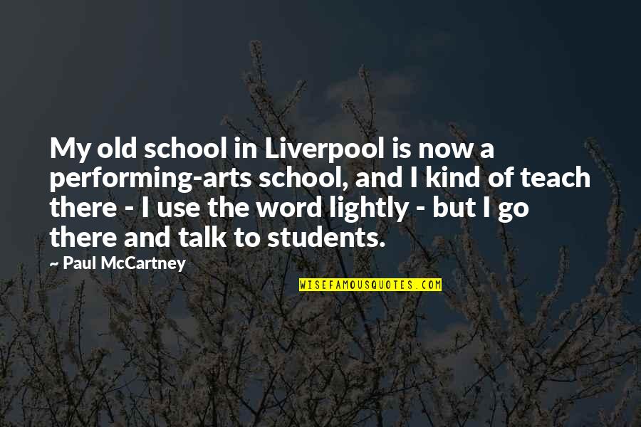 Talk Soon Quotes By Paul McCartney: My old school in Liverpool is now a Talk Soon Quotes By Paul McCartney: My old school in Liverpool is now a