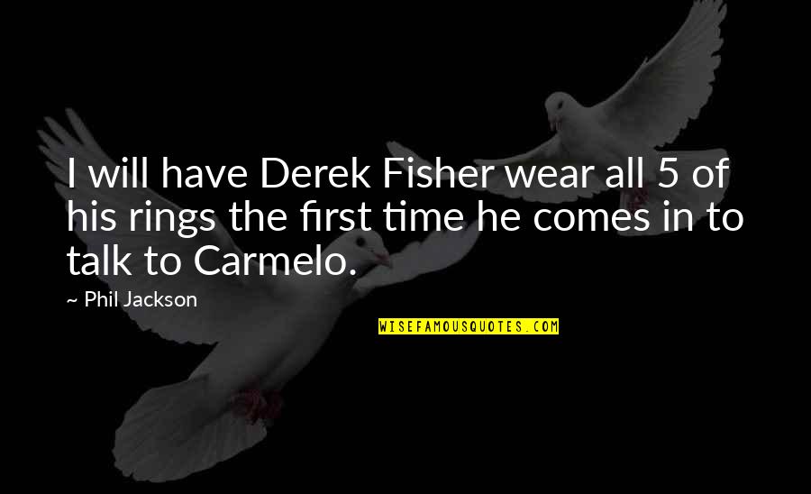 Talk Time Quotes By Phil Jackson: I will have Derek Fisher wear all 5