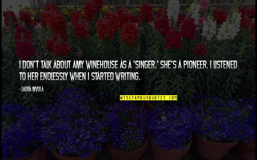 Talk To Her Quotes By Laura Mvula: I don't talk about Amy Winehouse as a Talk To Her Quotes By Laura Mvula: I don't talk about Amy Winehouse as a