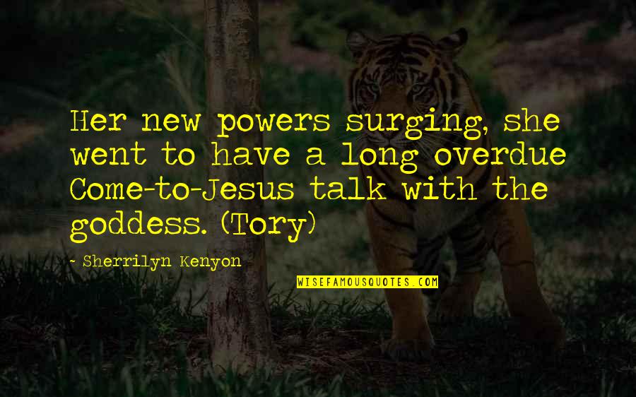 Talk To Her Quotes By Sherrilyn Kenyon: Her new powers surging, she went to have