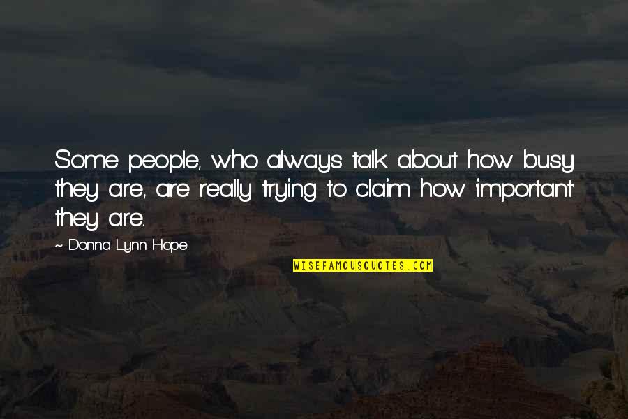 Talk To Self Quotes By Donna Lynn Hope: Some people, who always talk about how busy