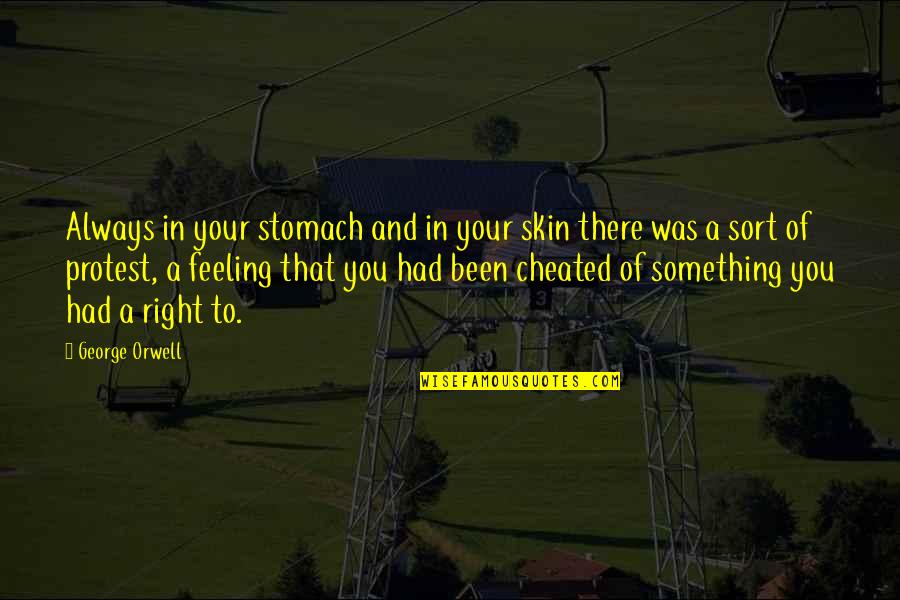 Talkative Girlfriend Quotes By George Orwell: Always in your stomach and in your skin Talkative Girlfriend Quotes By George Orwell: Always in your stomach and in your skin