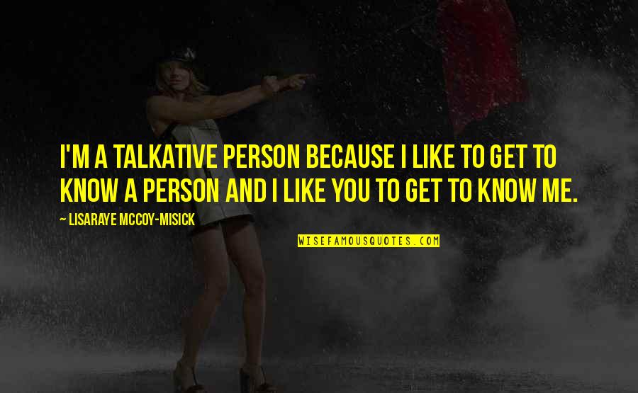 Talkative Person Quotes By LisaRaye McCoy-Misick: I'm a talkative person because I like to
