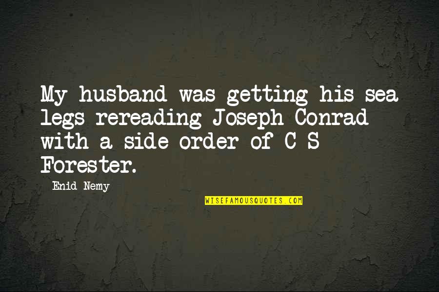 Talkativeness Cody Quotes By Enid Nemy: My husband was getting his sea legs-rereading Joseph