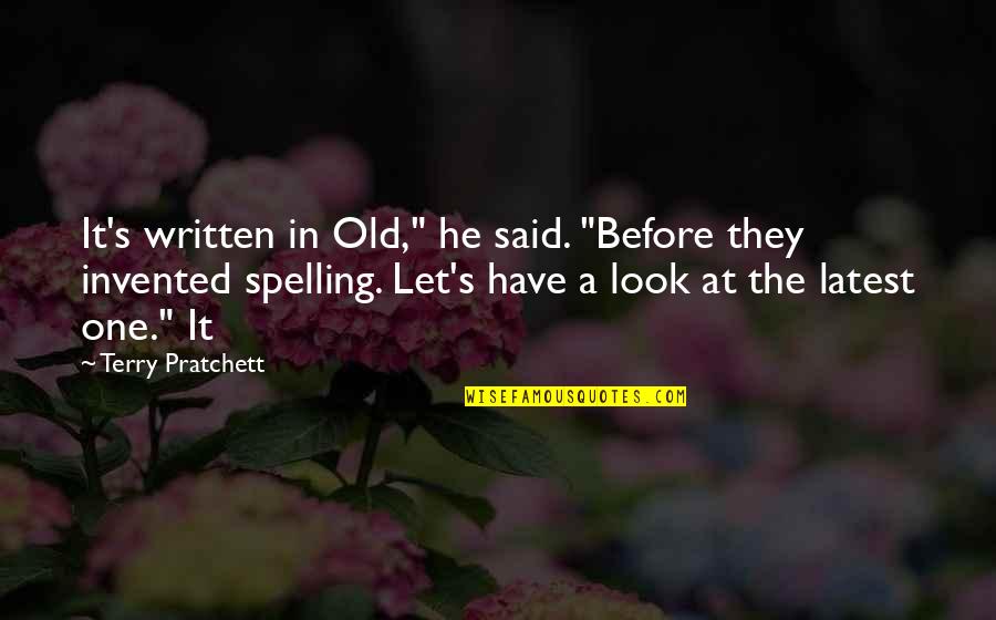 Talkback Off Quotes By Terry Pratchett: It's written in Old," he said. "Before they Talkback Off Quotes By Terry Pratchett: It's written in Old," he said. "Before they