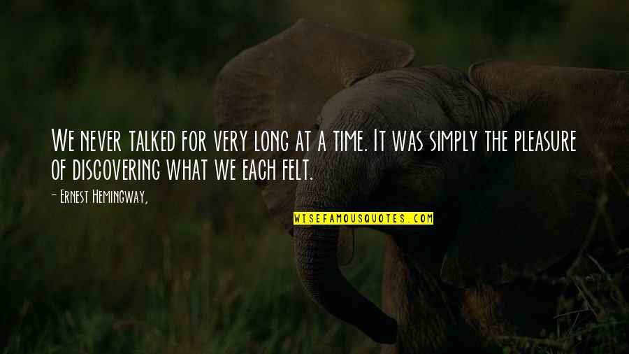 Talked Quotes By Ernest Hemingway,: We never talked for very long at a