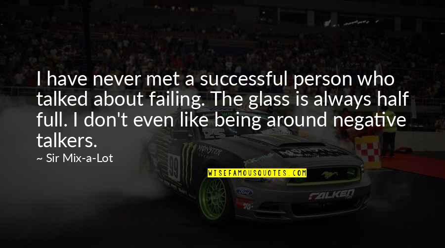 Talkers Quotes By Sir Mix-a-Lot: I have never met a successful person who