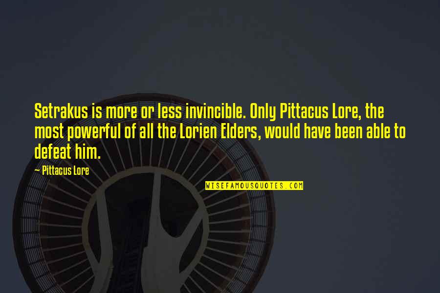 Talkers Vs. Doers Quotes By Pittacus Lore: Setrakus is more or less invincible. Only Pittacus Talkers Vs. Doers Quotes By Pittacus Lore: Setrakus is more or less invincible. Only Pittacus