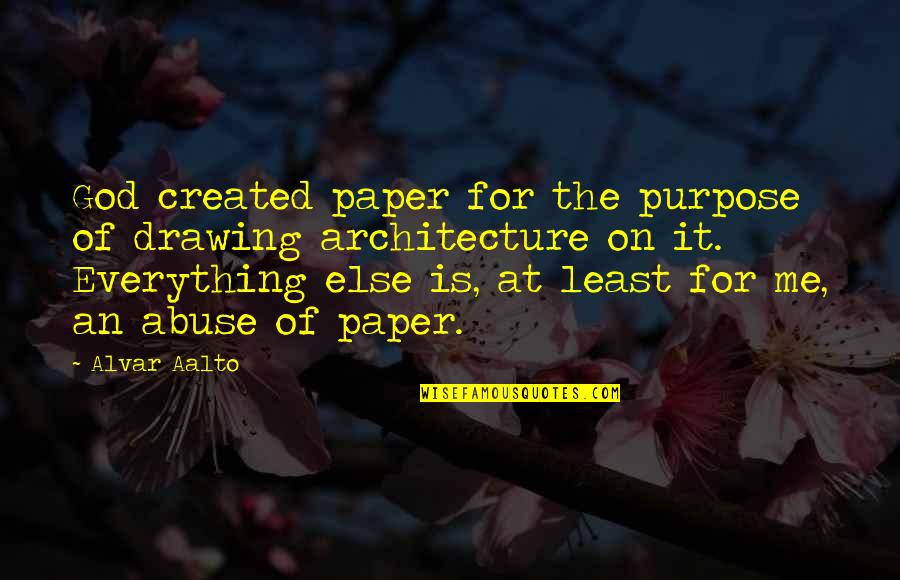 Talkies Chip Quotes By Alvar Aalto: God created paper for the purpose of drawing