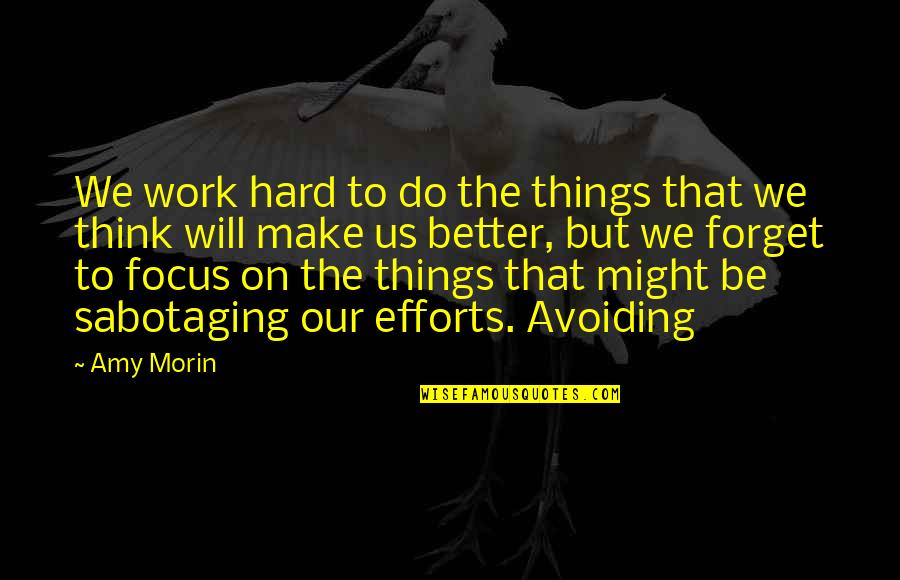 Talkin Dirty After Dark Quotes By Amy Morin: We work hard to do the things that Talkin Dirty After Dark Quotes By Amy Morin: We work hard to do the things that