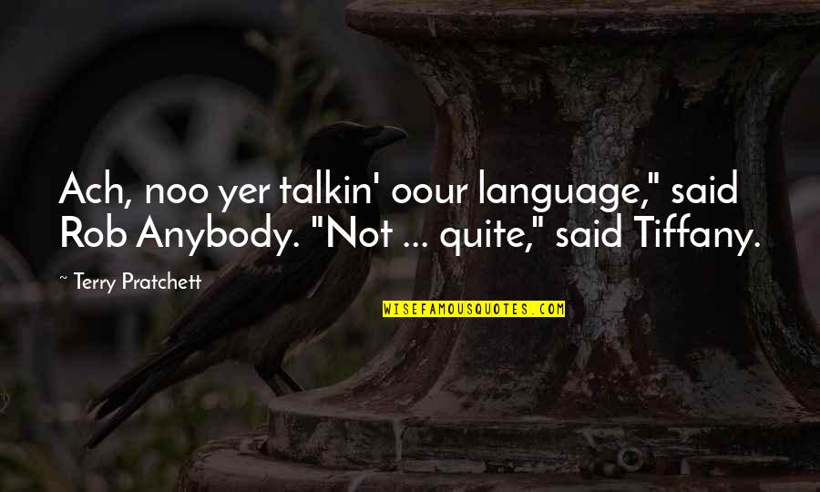 Talkin Quotes By Terry Pratchett: Ach, noo yer talkin' oour language," said Rob