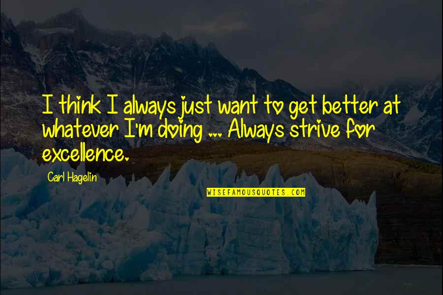 Talking About Doing Something Quotes By Carl Hagelin: I think I always just want to get