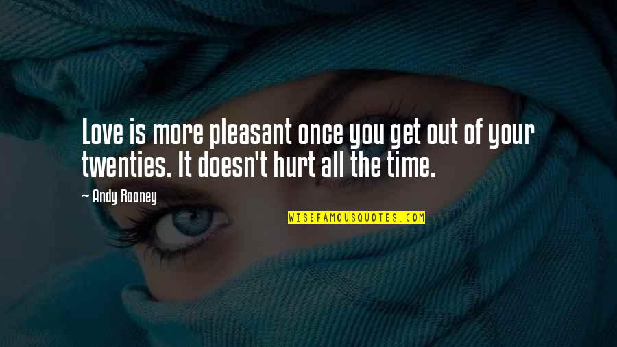 Talking About Feelings Quotes By Andy Rooney: Love is more pleasant once you get out