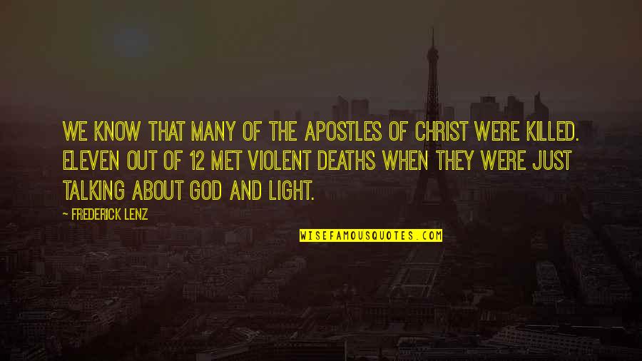 Talking About God Quotes By Frederick Lenz: We know that many of the apostles of
