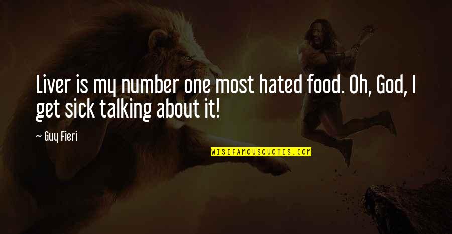 Talking About God Quotes By Guy Fieri: Liver is my number one most hated food.