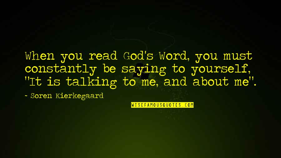 Talking About God Quotes By Soren Kierkegaard: When you read God's Word, you must constantly