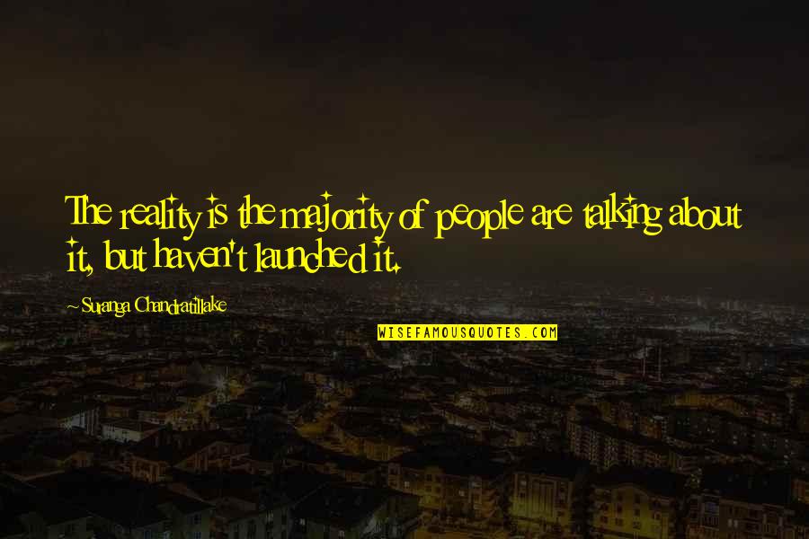 Talking About It Quotes By Suranga Chandratillake: The reality is the majority of people are