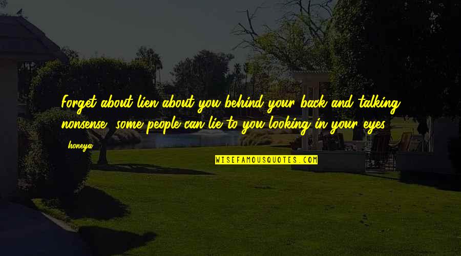 Talking About People Behind Their Back Quotes By Honeya: Forget about lien about you behind your back