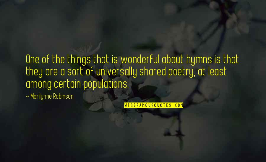 Talking About Your Problems Quotes By Marilynne Robinson: One of the things that is wonderful about