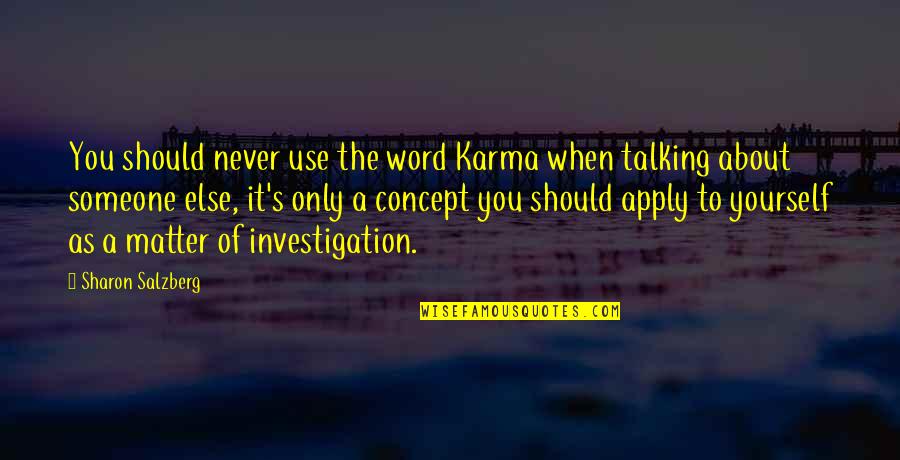 Talking About Yourself Quotes By Sharon Salzberg: You should never use the word Karma when