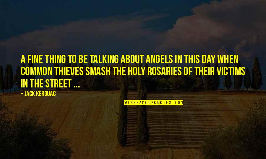 Talking All Day Quotes By Jack Kerouac: A fine thing to be talking about angels