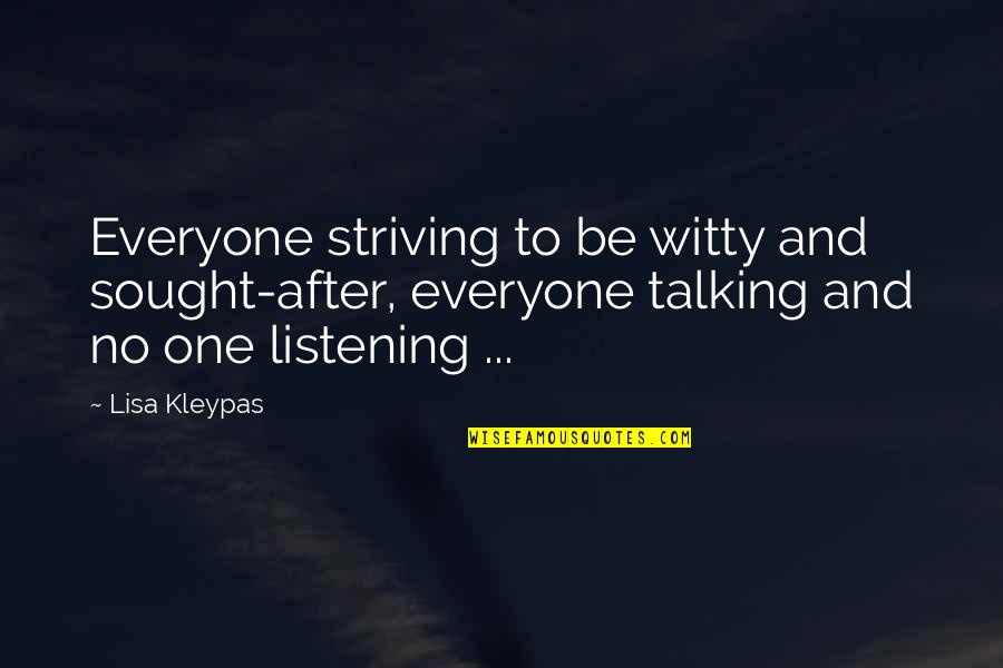 Talking And Listening Quotes By Lisa Kleypas: Everyone striving to be witty and sought-after, everyone