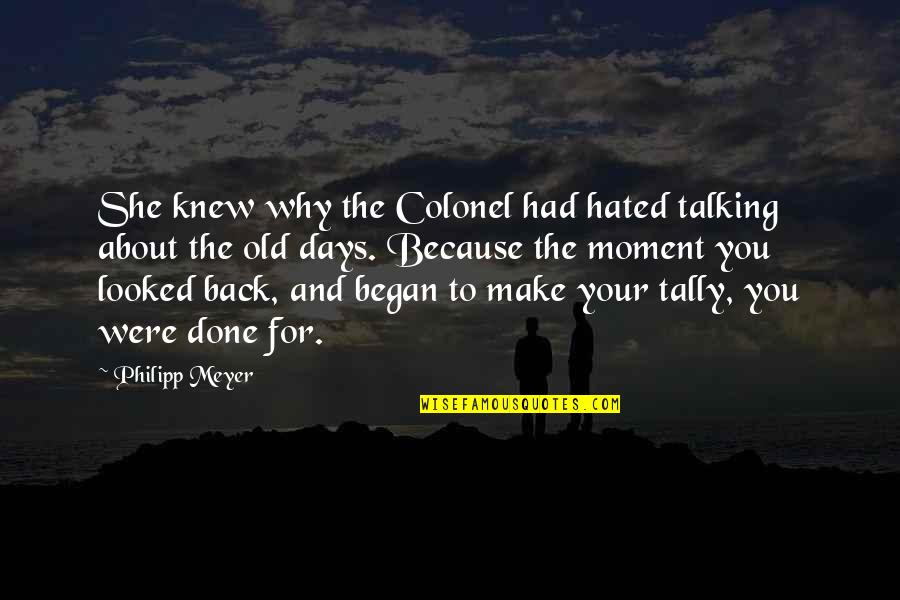 Talking Back Quotes By Philipp Meyer: She knew why the Colonel had hated talking