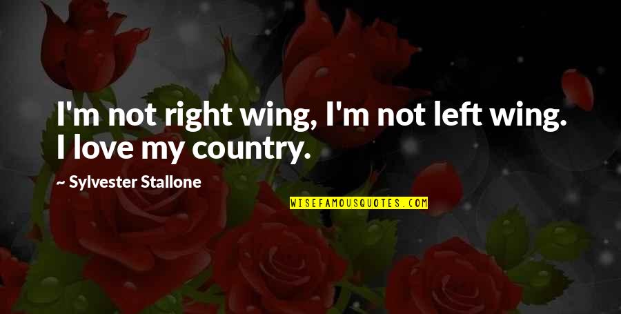 Talking Behind Backs Quotes By Sylvester Stallone: I'm not right wing, I'm not left wing.