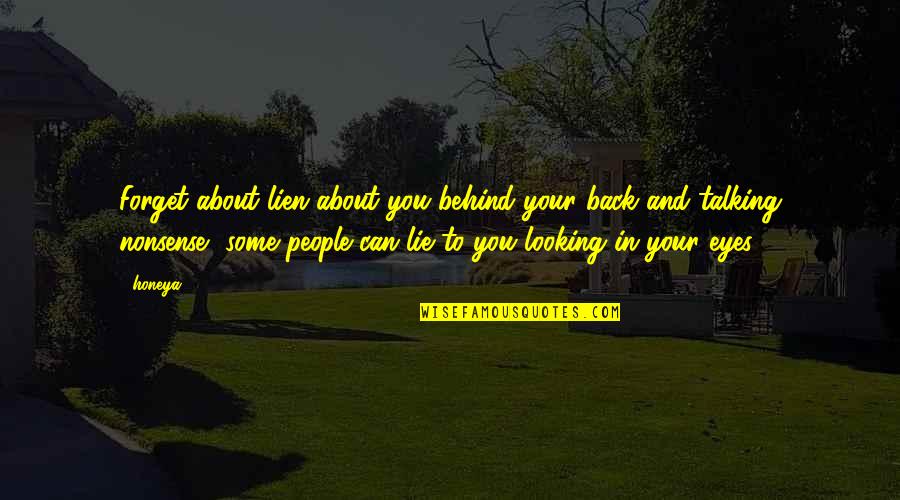 Talking Behind You Quotes By Honeya: Forget about lien about you behind your back