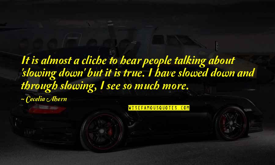 Talking Down To People Quotes By Cecelia Ahern: It is almost a cliche to hear people