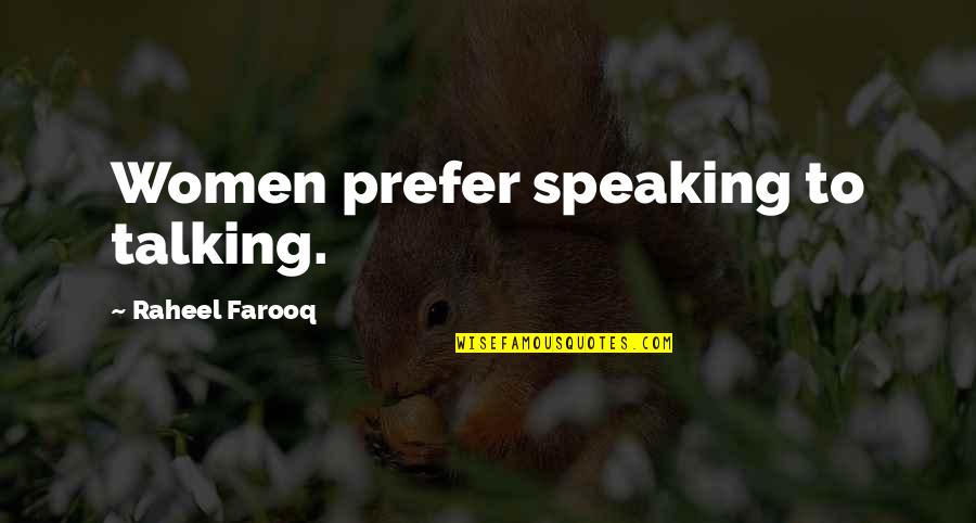 Talking Gossip Quotes By Raheel Farooq: Women prefer speaking to talking.