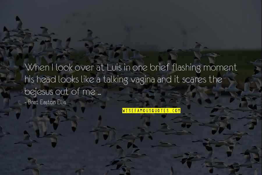 Talking Head Quotes By Bret Easton Ellis: When I look over at Luis in one Talking Head Quotes By Bret Easton Ellis: When I look over at Luis in one