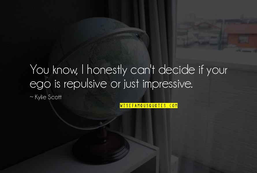 Talking Heads Quote Quotes By Kylie Scott: You know, I honestly can't decide if your