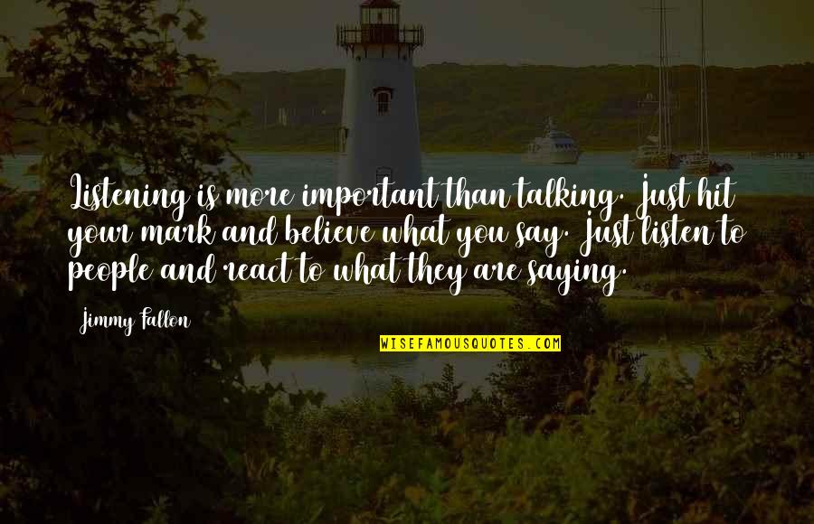 Talking Is Listening Quotes By Jimmy Fallon: Listening is more important than talking. Just hit Talking Is Listening Quotes By Jimmy Fallon: Listening is more important than talking. Just hit